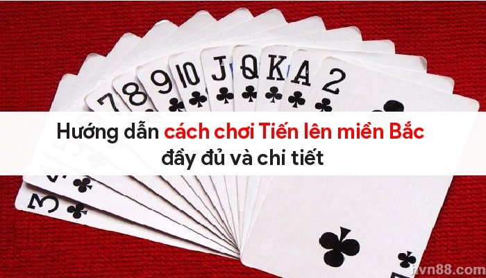 cach-choi-bai-tien-len-mien-bac-6