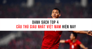 Danh sách top 4 cầu thủ giàu nhất Việt Nam hiện nay