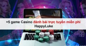 +5 game Casino đánh bài trực tuyến miễn phí HappyLuke
