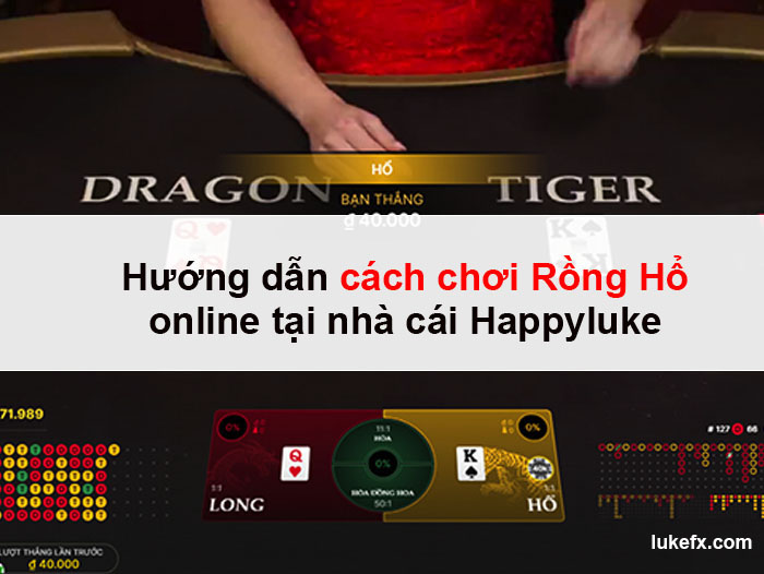 Hướng dẫn cách chơi Rồng Hổ online tại nhà cái Happyluke