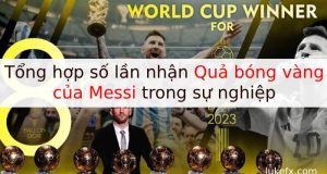 Tổng hợp số lần nhận quả bóng vàng của Messi trong sự nghiệp
